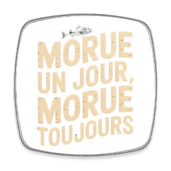 Morue un jour, morue toujours - Magnet carré - blanc - Devant