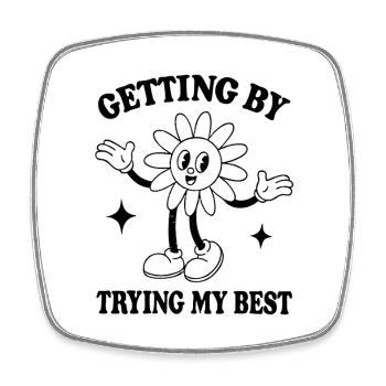 Getting By Trying My Best – Minimalist Quote - Square fridge magnet - white - Front