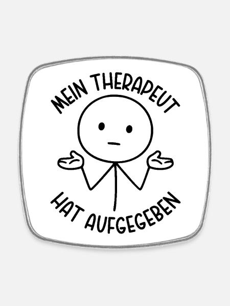 Mein Therapeut hat aufgegeben Strichmännchen  - Viereckiger Kühlschrankmagnet - Weiß