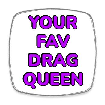 Your Fav Drag Queen - Square fridge magnet - white - Front