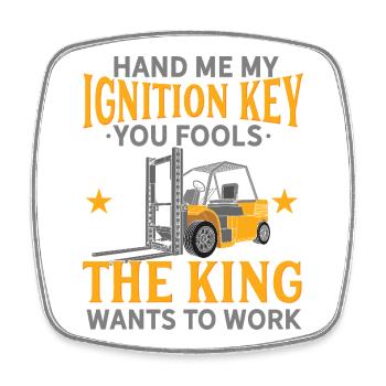 Hand Me My Ignition Key Forklift Operator King Art - Viereckiger Kühlschrankmagnet - Weiß - Vorne