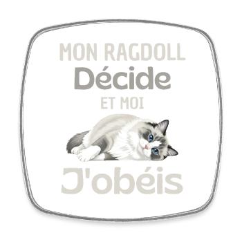 My ragdoll decides, I obey - Square fridge magnet - white - Front