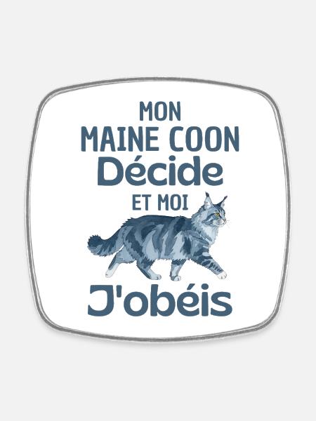 Mon Maine Coon décide et moi obéis - Magnet carré - blanc