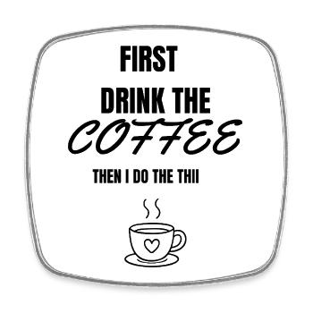 Coffee First - Funny Misspelled Quote - Viereckiger Kühlschrankmagnet - Weiß - Vorne