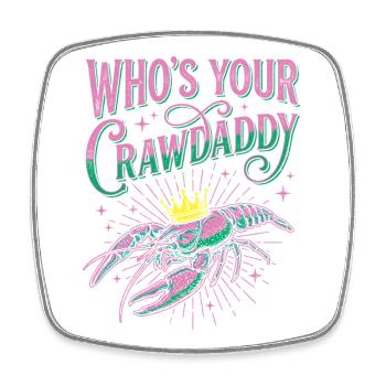 Who's Your Crawdaddy Funny Mardi Gras - Square fridge magnet - white - Front