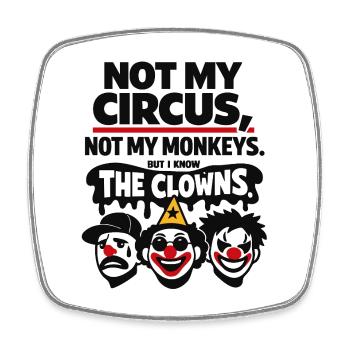 Not My Circus Not My Monkeys Statement - Square fridge magnet - white - Front