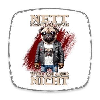 Nett kann ich auch - Will ich aber nicht - Viereckiger Kühlschrankmagnet - Weiß - Vorne
