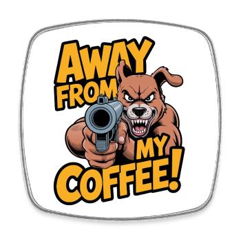 Weg Von Meinem Kaffee! - Viereckiger Kühlschrankmagnet - Weiß - Vorne