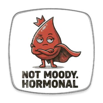 Not Moody Hormonal – Funny Period Statement - Square fridge magnet - white - Front