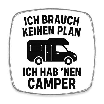 Ich brauch keinen Plan – Ich hab ’nen Camper II - Viereckiger Kühlschrankmagnet - Weiß - Vorne