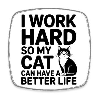 I work for my cat - Square fridge magnet - white - Front