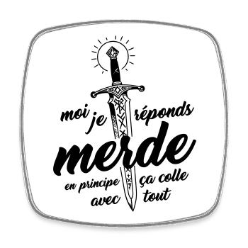 Moi j'réponds Merde en principe ça colle avec tout - Magnet carré - blanc - Devant