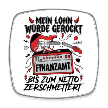 My wages were rocked - Square fridge magnet - white - Front