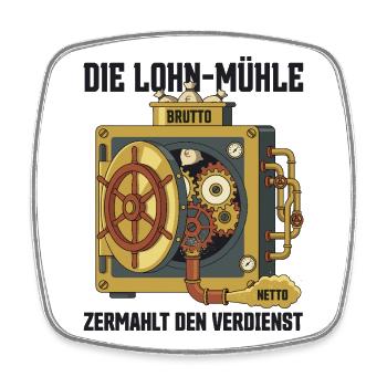 Die Lohn Mühle Zermahlt Den Verdienst - Viereckiger Kühlschrankmagnet - Weiß - Vorne