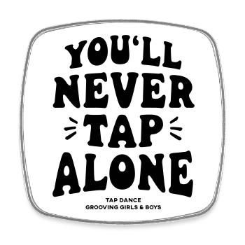 You Will Never Tap Alone - Tap-Shirt - Viereckiger Kühlschrankmagnet - Weiß - Vorne