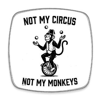 Not my circus, not my monkeys - Square fridge magnet - white - Front