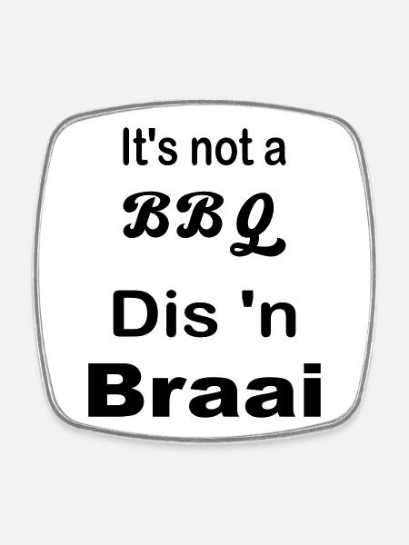 It's not a BBQ Dis 'n Braai - Square fridge magnet - white