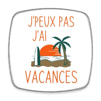 J'peux pas j'ai vacances - Magnet carré - blanc - Devant