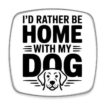 Ich wäre lieber zu Hause bei meinem Hund - Viereckiger Kühlschrankmagnet - Weiß - Vorne