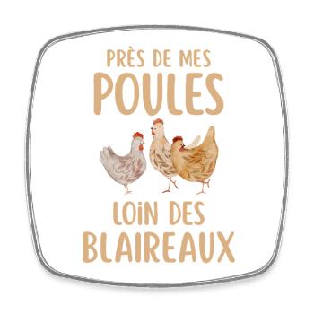 Près de mes poules loin des blaireaux - Magnet carré - blanc - Devant