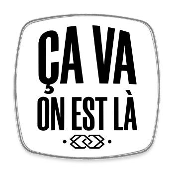 Slogan "Ça va on est là" - Style Streetwear - Magnet carré - blanc - Devant
