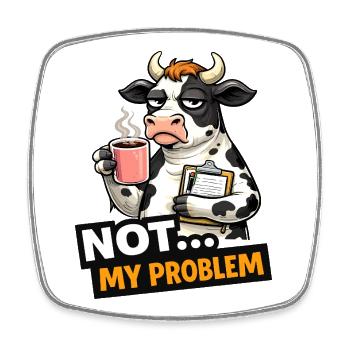 Not My Problem Cow Coffee Mood - Square fridge magnet - white - Front