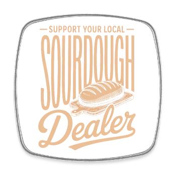 Sourdough Dealer Local Support - Square fridge magnet - white - Front