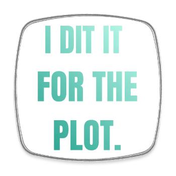 I did it for the plot - Viereckiger Kühlschrankmagnet - Weiß - Vorne