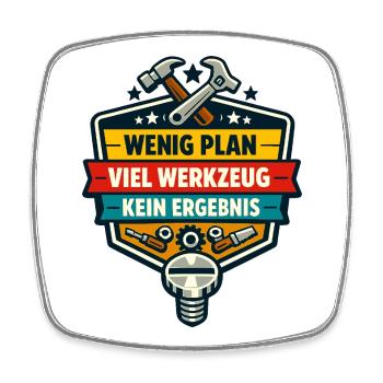 Wenig Plan Viel Werkzeug Kein Ergebnis - Viereckiger Kühlschrankmagnet - Weiß - Vorne
