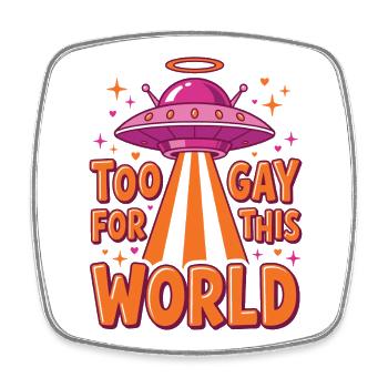 Mois de la fierté LGBTQ - Trop gay pour ce monde - Magnet carré - blanc - Devant