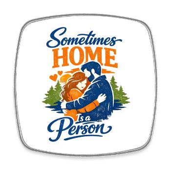 Sometimes Home Is a Person Heartfelt Romantic - Square fridge magnet - white - Front