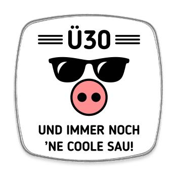 Ü30 Und Immer Noch ’Ne Coole Sau! Cool Geburtstag - Viereckiger Kühlschrankmagnet - Weiß - Vorne