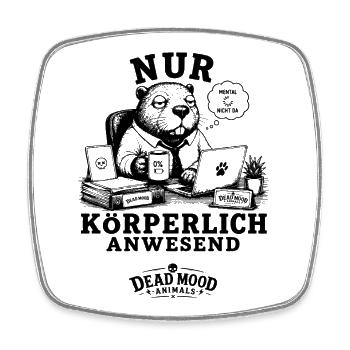 Der Körper ist da. Der Rest hat längst Feierabend. - Viereckiger Kühlschrankmagnet - Weiß - Vorne