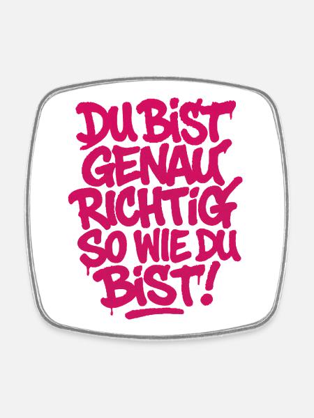 Du bist genauso richtig wie Du bist ! - Viereckiger Kühlschrankmagnet - Weiß