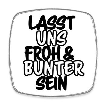 Lasst uns froh und bunter sein Shirt - Viereckiger Kühlschrankmagnet - Weiß - Vorne