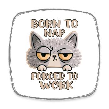 Chat fatigué né pour faire la sieste Forcé de travailler - Magnet carré - blanc - Devant