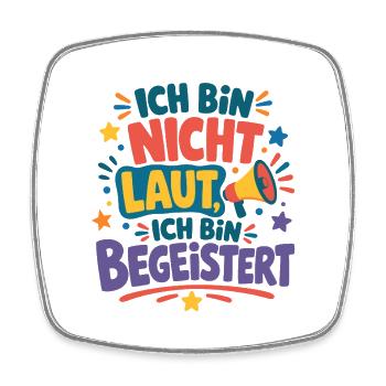 Ich bin nicht laut ich bin begeistert Spruch - Viereckiger Kühlschrankmagnet - Weiß - Vorne
