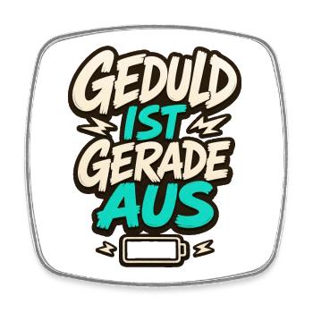GEDULD IST GERADE AUS - Viereckiger Kühlschrankmagnet - Weiß - Vorne