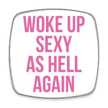 Woke Up Sexy As Hell Again - Viereckiger Kühlschrankmagnet - Weiß - Vorne