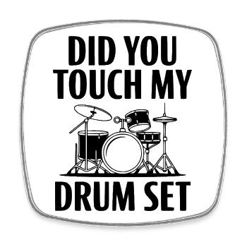 Did You Touch My Drum Set - Square fridge magnet - white - Front