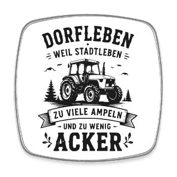 Dorfleben-Traktor: Wenig Ampeln, Mehr Ackern - Viereckiger Kühlschrankmagnet - Weiß - Vorne