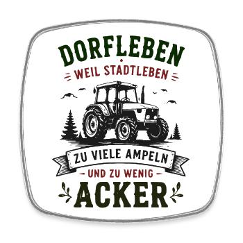 Dorfleben Traktor: Wenig Ampeln, Viel Acker - Viereckiger Kühlschrankmagnet - Weiß - Vorne