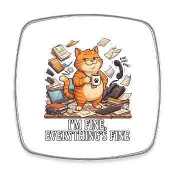 I'm Fine, Everything's Fine - Square fridge magnet - white - Front