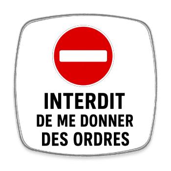 Interdit de me donner des ordres - Magnet carré - blanc - Devant