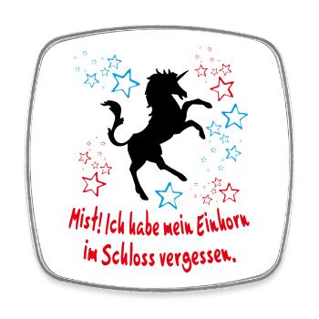 Einhorn im Schloss vergessen Unicorn Sprüche - Viereckiger Kühlschrankmagnet - Weiß - Vorne