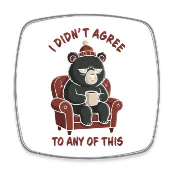 Grumpy Bear – Ich habe dem alles nicht zugestimmt - Viereckiger Kühlschrankmagnet - Weiß - Vorne