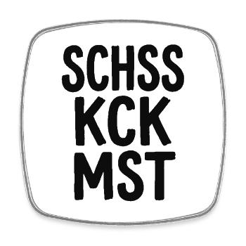 Schss Kck Mst – Fluch-Spruch Statement - Viereckiger Kühlschrankmagnet - Weiß - Vorne