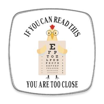 If you can read this you are too close - Square fridge magnet - white - Front