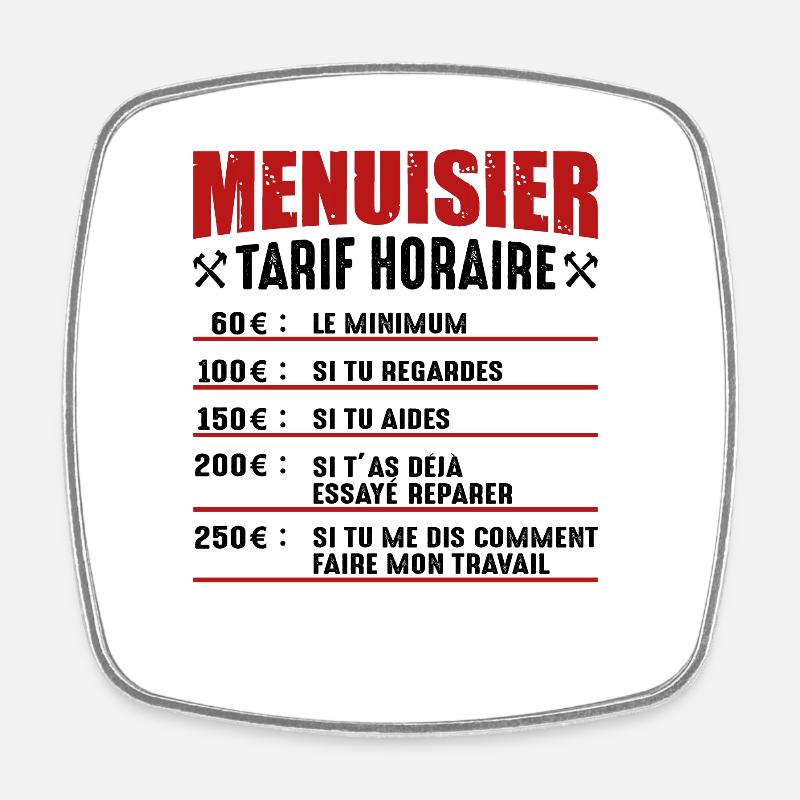 Le Tarif Horaire D'un Menuisier - Magnet carré - blanc