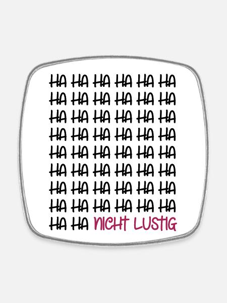 Ha Ha Ha Ha nicht lustig / lachen lustige Sprüche - Viereckiger Kühlschrankmagnet - Weiß